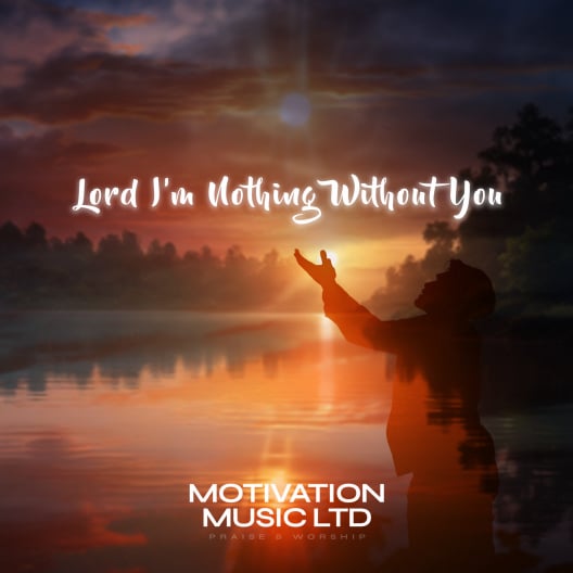 Lord I'm Nothing Without You